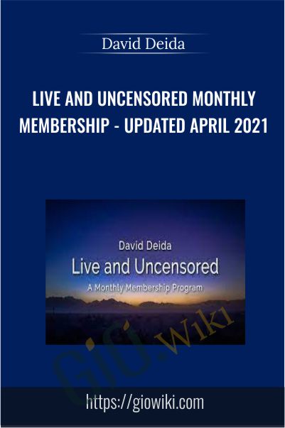 Live and Uncensored Monthly Membership - Updated April 2021 - David Deida
