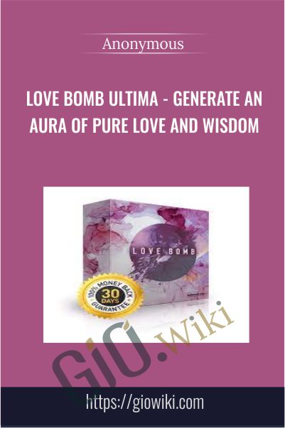 Love Bomb Ultima - Generate an Aura of Pure Love and Wisdom