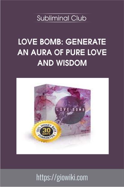 Love Bomb: Generate an Aura of Pure Love and Wisdom - Subliminal Club