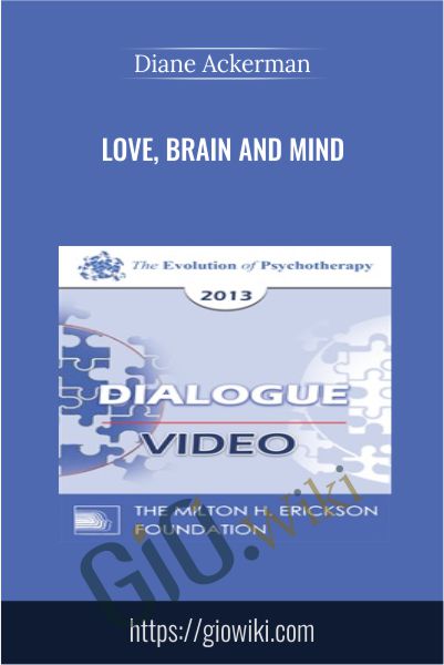 Love, Brain and Mind - Diane Ackerman