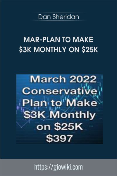 MAR-Plan to Make $3K Monthly on $25K - Dan Sheridan