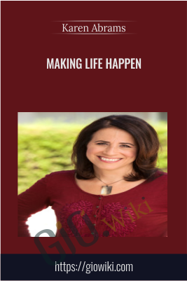 Making Life Happen - Karen Abrams