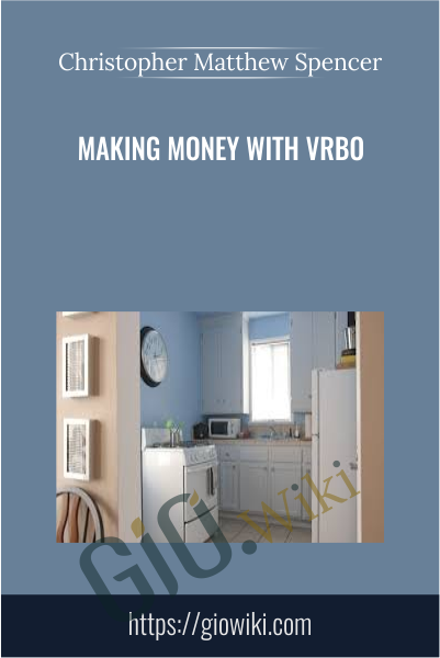 Making Money with VRBO - Christopher Matthew Spencer