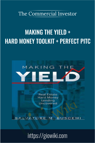 Making The Yield + Hard Money Toolkit + Perfect Pitc - The Commercial Investor
