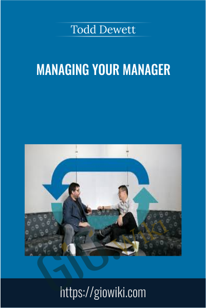 Managing Your Manager - Todd Dewett