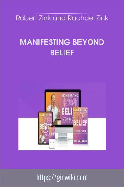 Manifesting Beyond Belief - Robert Zink and Rachael Zink