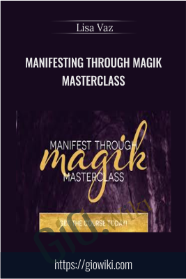 Manifesting Through Magik Masterclass - Lisa Vaz