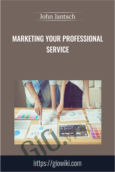Marketing Your Professional Service - John Jantsch