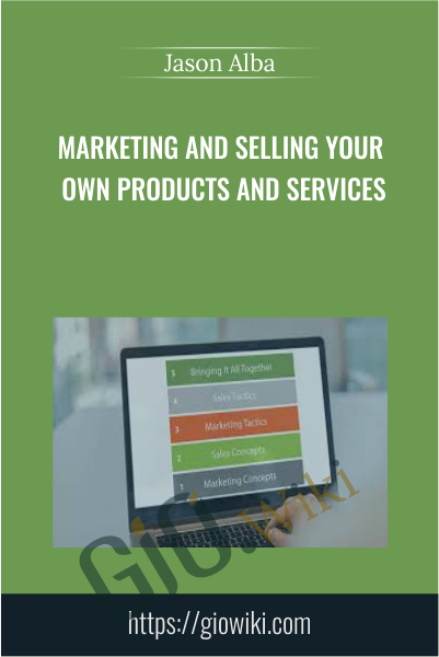 Marketing and Selling Your Own Products and Services - Jason Alba