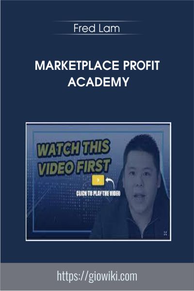 Marketplace Profit Academy - Fred Lam