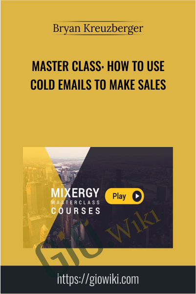 Master Class: How To Use Cold Emails To Make Sales - Bryan Kreuzberger