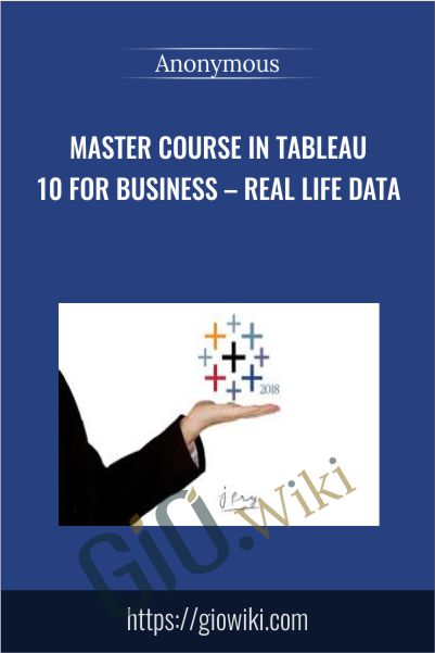 Master Course In Tableau 10 For Business - REAL Life Data