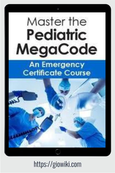 Master the Pediatric MegaCode - An Emergency Certificate Course - Sean G. Smith