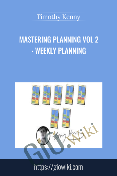 Mastering Planning Vol 2: Weekly Planning - Timothy Kenny