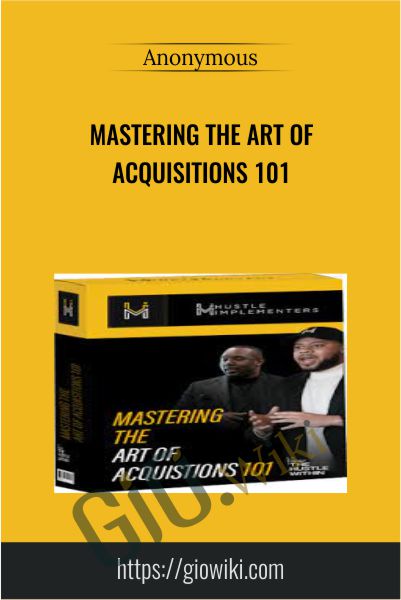 Mastering The Art of Acquisitions 101