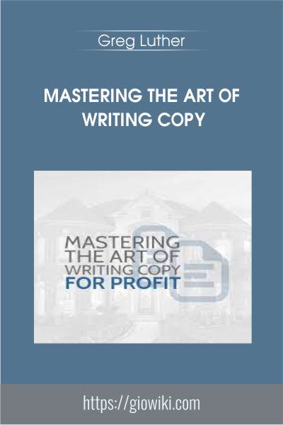Mastering the Art of Writing Copy - Greg Luther