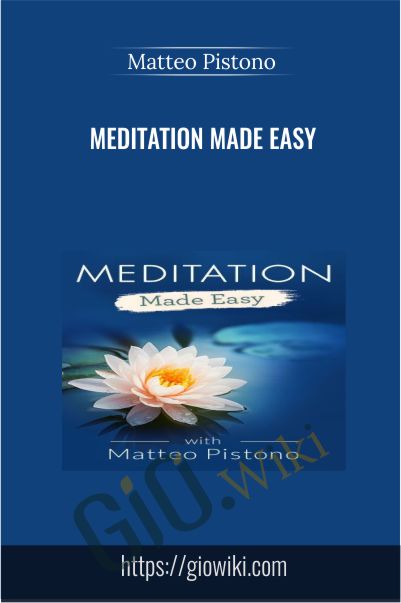 Meditation Made Easy - Matteo Pistono