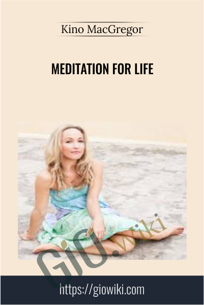 Meditation for Life - Kino MacGregor