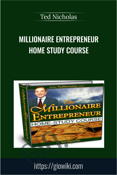 Millionaire Entrepreneur Home Study Course - Ted Nicholas