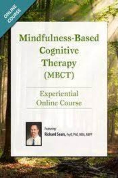 Get Mindfulness-Based Cognitive Therapy (MBCT) Experiential Online Course - Richard Sears full course