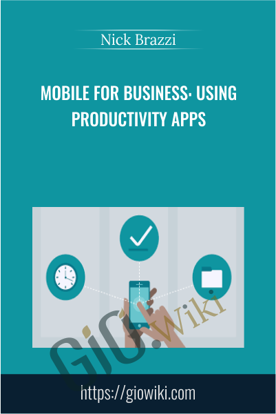 Mobile for Business: Using Productivity Apps - Nick Brazzi