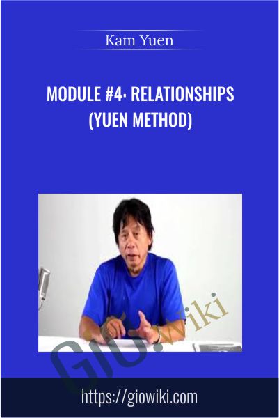 Module #4: Relationships (Yuen Method) - Kam Yuen