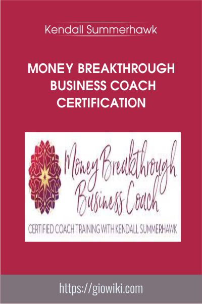 Money Breakthrough Business Coach Certification - Kendall Summerhawk