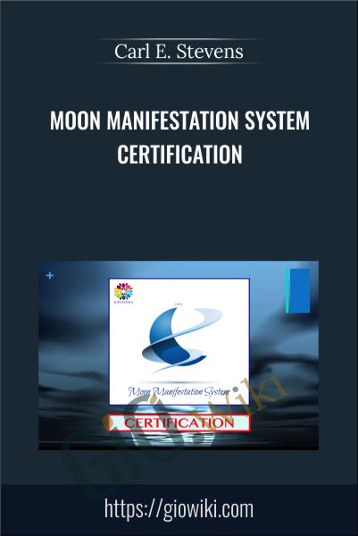 Moon Manifestation System CERTIFICATION - Carl E. Stevens