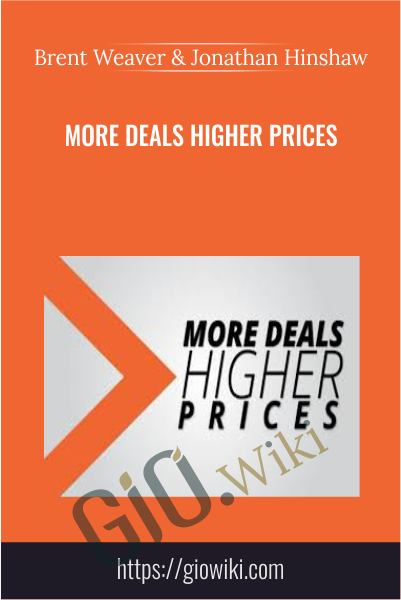 More Deals Higher Prices - Brent Weaver & Jonathan Hinshaw
