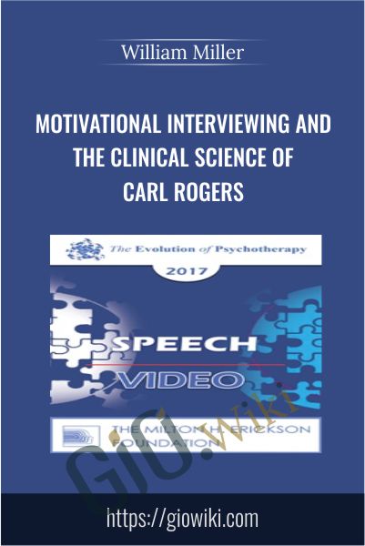 Motivational Interviewing and the Clinical Science of Carl Rogers - William Miller