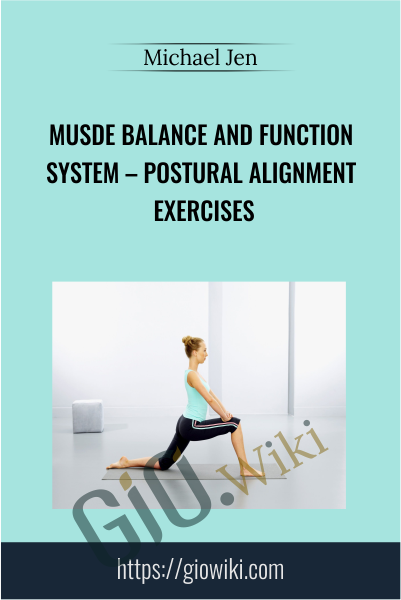 Musde Balance and Function System – Postural Alignment Exercises - Michael Jen