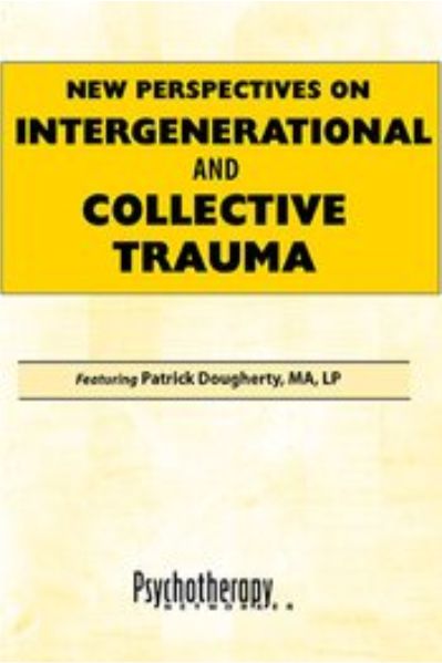 New Perspectives on Intergenerational and Collective Trauma - Patrick Dougherty