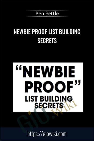Newbie Proof List Building Secrets - Ben Settle