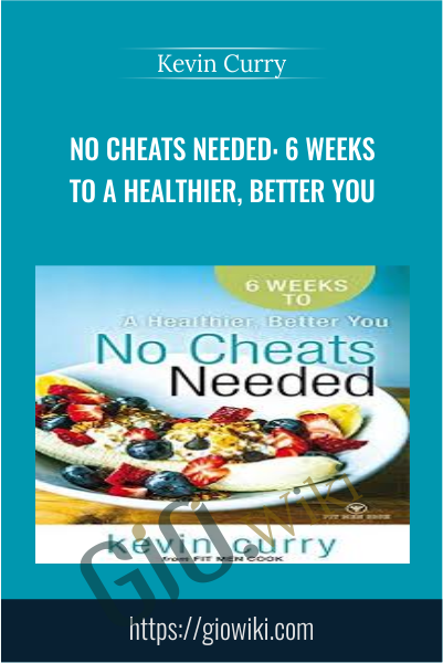 No Cheats Needed: 6 Weeks to a Healthier, Better You - Kevin Curry