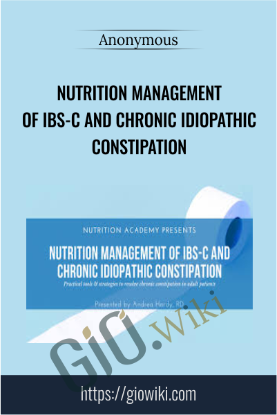 Nutrition Management of IBS-C and Chronic Idiopathic Constipation