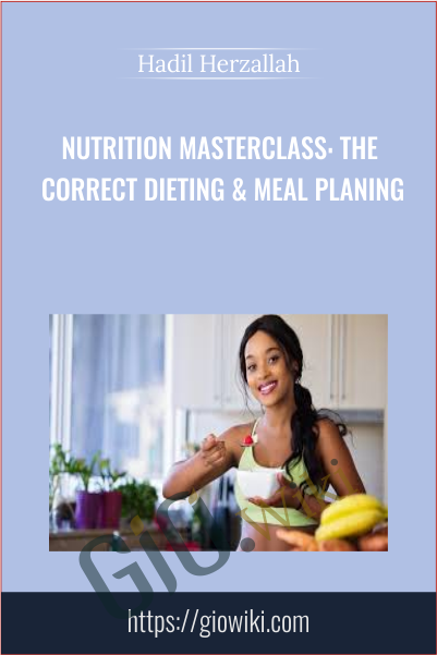 Nutrition Masterclass: The Correct Dieting & Meal PLaning - Hadil Herzallah