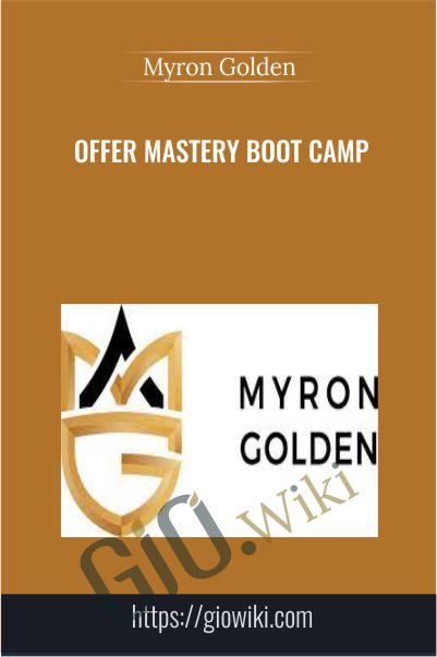 Offer Mastery Boot Camp - Myron Golden
