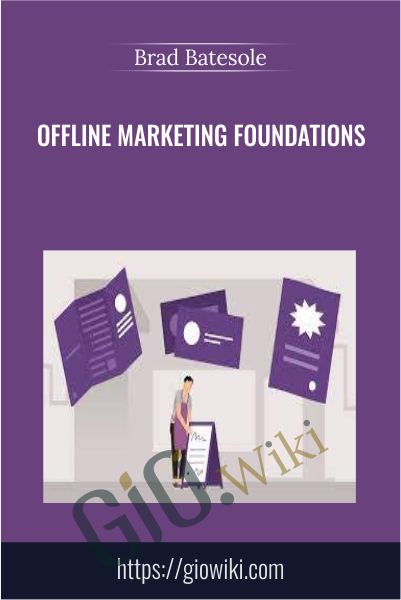Offline Marketing Foundations - Brad Batesole