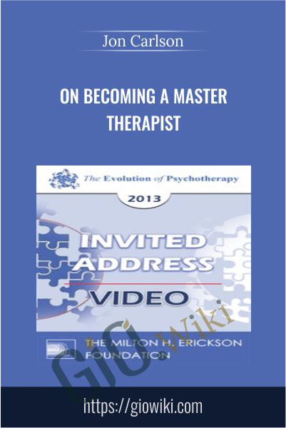 On Becoming a Master Therapist - Jon Carlson