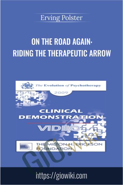 On the Road Again: Riding the Therapeutic Arrow - Erving Polster