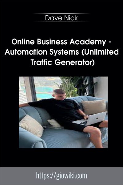 Online Business Academy - Automation Systems (Unlimited Traffic Generator) - Dave Nick