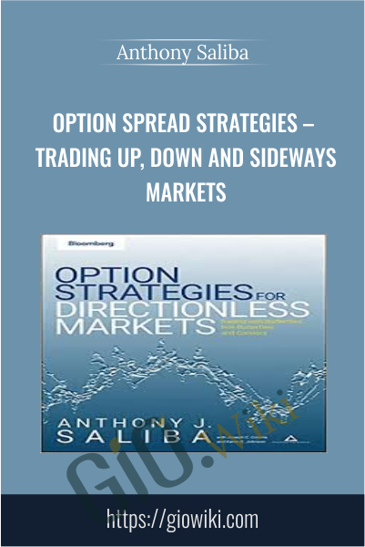 Option Spread Strategies – Trading Up, Down and Sideways Markets - Anthony Saliba