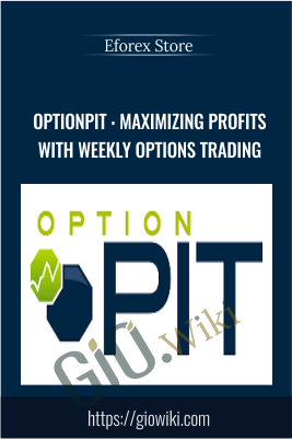 OptionPit : Maximizing Profits With Weekly Options Trading - Eforex Store