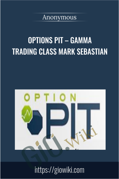 Options Pit – Gamma Trading Class Mark Sebastian