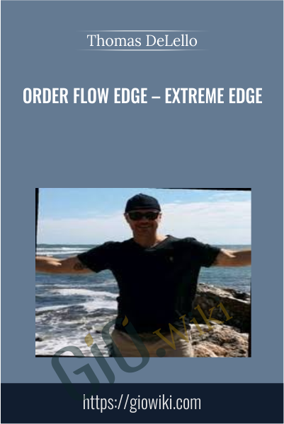 Order Flow Edge – Extreme Edge -  Thomas DeLello