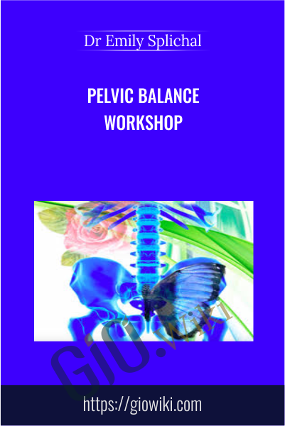 PELVIC BALANCE Workshop - Dr Emily Splichal