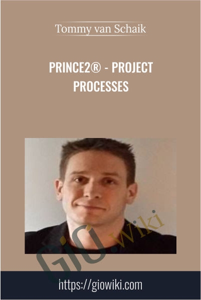 PRINCE2® - Project Processes - Tommy van Schaik
