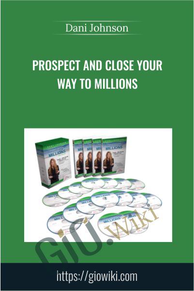 Prospect And Close Your Way To Millions - Dani Johnson