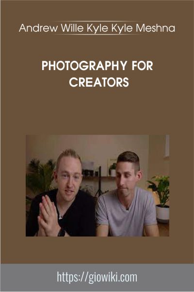 Photography for Creators - Andrew Wille Kyle Kyle Meshna