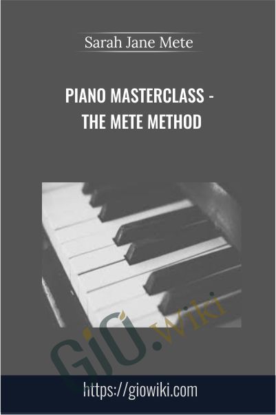 Piano Masterclass - The Mete Method - Sarah Jane Mete